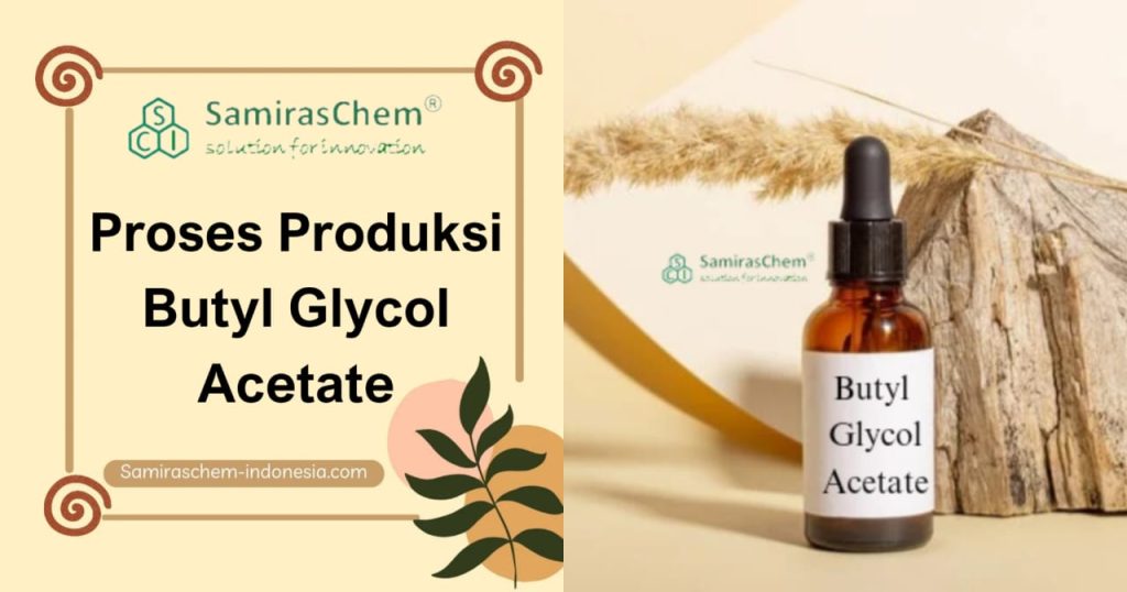 proses produksi butyl glycol acetate