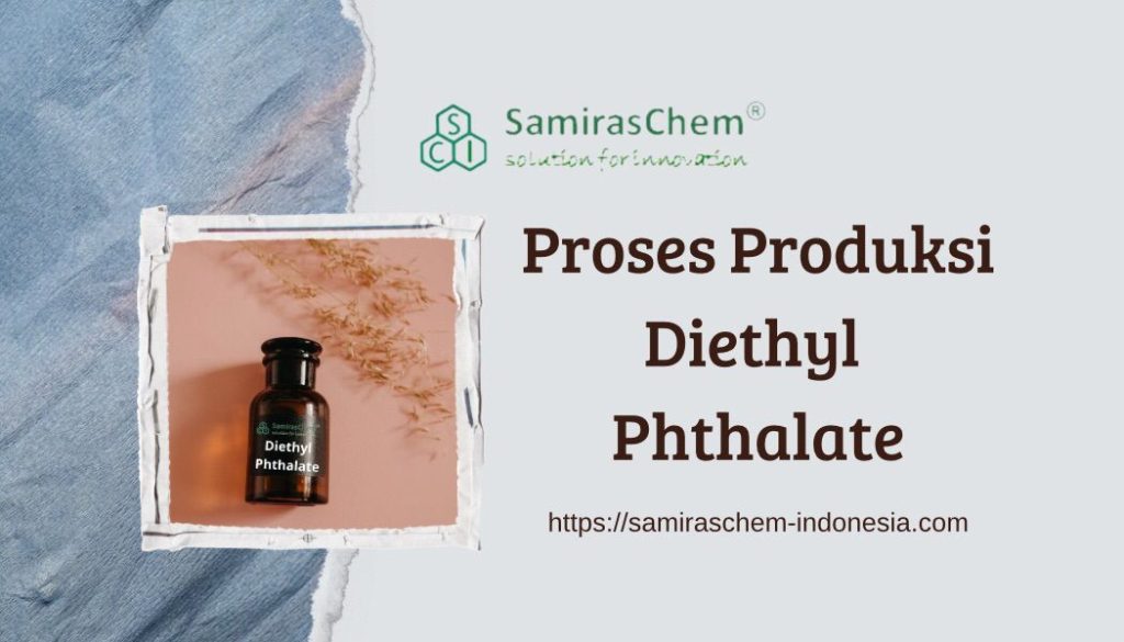proses produksi diethyl phthalate
