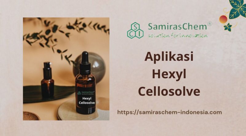 aplikasi hexyl cellosolve